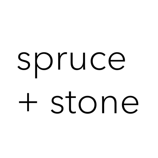 spruce + stone